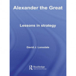 Alexander the Great: Lessons in Strategy