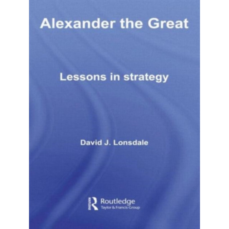 Alexander the Great: Lessons in Strategy