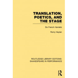 Translation, Poetics, and the Stage: Six French Hamlets