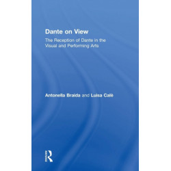 Dante on View: The Reception of Dante in the Visual and Performing Arts