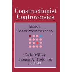 Constructionist Controversies: Issues in Social Problems Theory