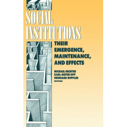 Social Institutions: Their Emergence, Maintenance and Effects