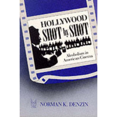 Hollywood Shot by Shot: Alcoholism in American Cinema