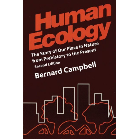 Human Ecology: The Story of Our Place in Nature from Prehistory to the Present