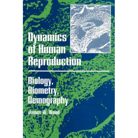 Dynamics of Human Reproduction: Biology, Biometry, Demography