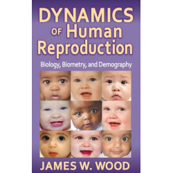 Dynamics of Human Reproduction: Biology, Biometry, Demography