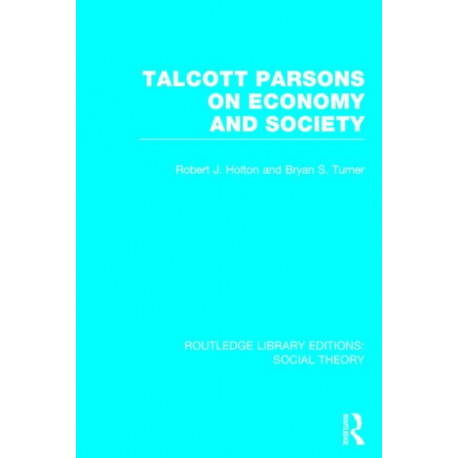 Talcott Parsons on Economy and Society (RLE Social Theory)