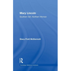 Mary Lincoln: Southern Girl, Northern Woman