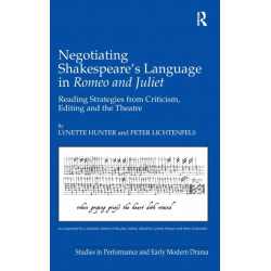 Negotiating Shakespeare's Language in Romeo and Juliet: Reading Strategies from Criticism, Editing and the Theatre