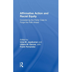 Affirmative Action and Racial Equity: Considering the Fisher Case to Forge the Path Ahead