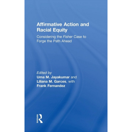 Affirmative Action and Racial Equity: Considering the Fisher Case to Forge the Path Ahead