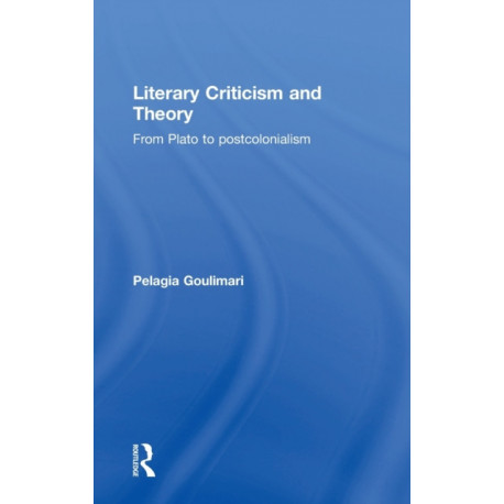 Literary Criticism and Theory: From Plato to Postcolonialism