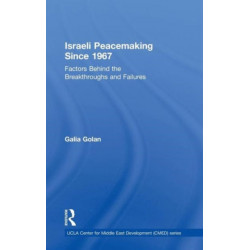 Israeli Peacemaking Since 1967: Factors Behind the Breakthroughs and Failures