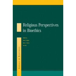 The Religious Perspectives on Bioethics: Religious Perspectives in Bioethics