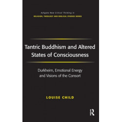 Tantric Buddhism and Altered States of Consciousness: Durkheim, Emotional Energy and Visions of the Consort