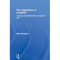 The Linguistics of Laughter: A Corpus-Assisted Study of Laughter-Talk