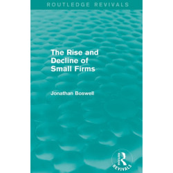 The Rise and Decline of Small Firms (Routledge Revivals)