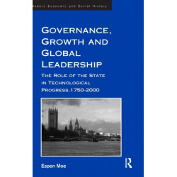 Governance, Growth and Global Leadership: The Role of the State in Technological Progress, 1750–2000