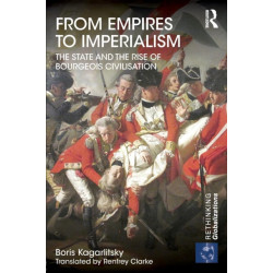 From Empires to Imperialism: The State and the Rise of Bourgeois Civilisation