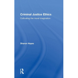 Criminal Justice Ethics: Cultivating the moral imagination