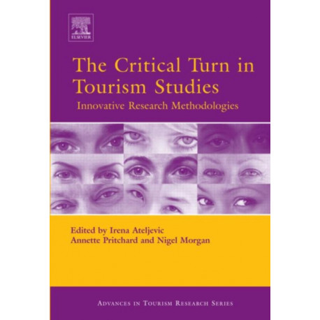 The Critical Turn in Tourism Studies: Innovative Research Methodologies