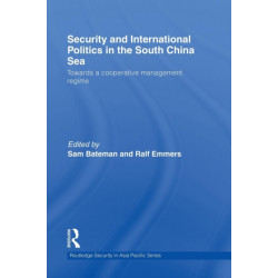 Security and International Politics in the South China Sea: Towards a co-operative management regime