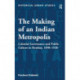 The Making of an Indian Metropolis: Colonial Governance and Public Culture in Bombay, 1890-1920
