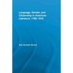 Language, Gender, and Citizenship in American Literature, 1789-1919