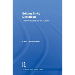 Editing Emily Dickinson: The Production of an Author