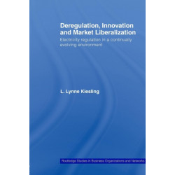 Deregulation, Innovation and Market Liberalization: Electricity Regulation in a Continually Evolving Environment