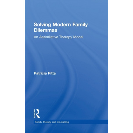 Solving Modern Family Dilemmas: An Assimilative Therapy Model