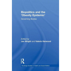 Biopolitics and the 'Obesity Epidemic': Governing Bodies
