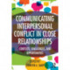 Communicating Interpersonal Conflict in Close Relationships: Contexts, Challenges, and Opportunities