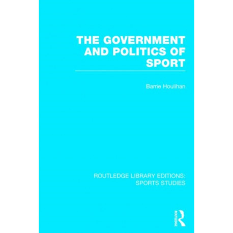 The Government and Politics of Sport (RLE Sports Studies)