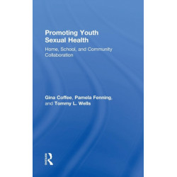 Promoting Youth Sexual Health: Home, School, and Community Collaboration