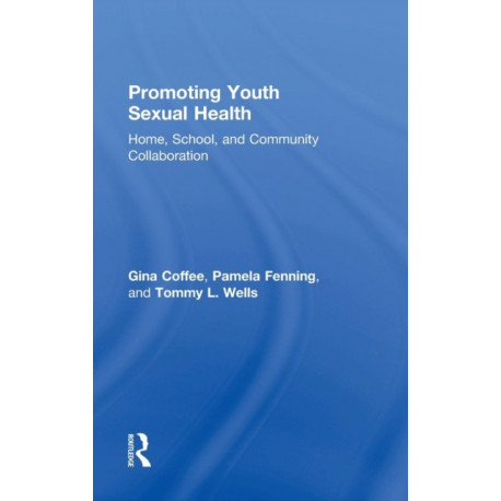 Promoting Youth Sexual Health: Home, School, and Community Collaboration