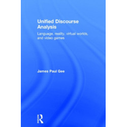 Unified Discourse Analysis: Language, Reality, Virtual Worlds and Video Games