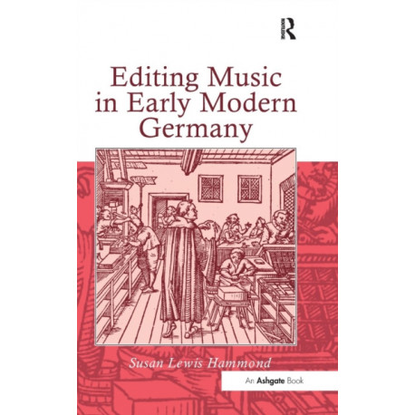 Editing Music in Early Modern Germany