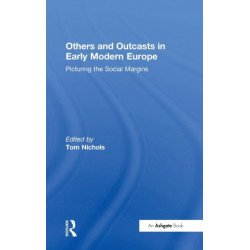 Others and Outcasts in Early Modern Europe: Picturing the Social Margins