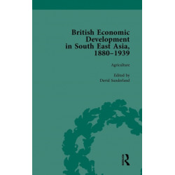 British Economic Development in South East Asia, 1880 - 1939, Volume 1