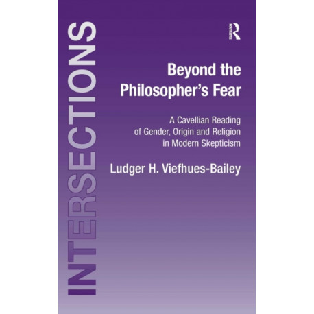Beyond the Philosopher's Fear: A Cavellian Reading of Gender, Origin and Religion in Modern Skepticism