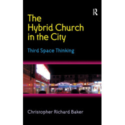 The Hybrid Church in the City: Third Space Thinking