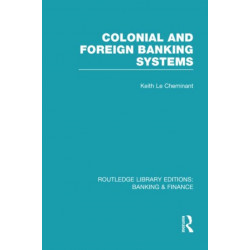 Colonial and Foreign Banking Systems (RLE Banking & Finance)