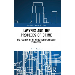 Lawyers and the Proceeds of Crime: The Facilitation of Money Laundering and its Control