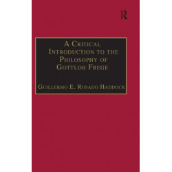 A Critical Introduction to the Philosophy of Gottlob Frege