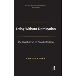 Living Without Domination: The Possibility of an Anarchist Utopia