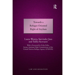 Towards a Refugee Oriented Right of Asylum