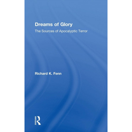 Dreams of Glory: The Sources of Apocalyptic Terror