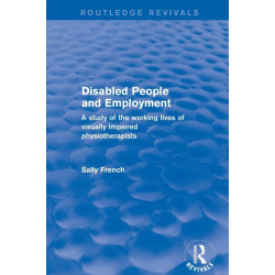Disabled People and Employment: A Study of the Working Lives of Visually Impaired Physiotherapists