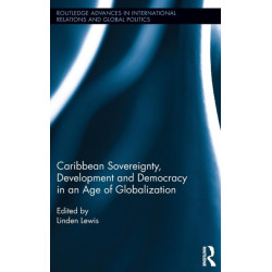 Caribbean Sovereignty, Development and Democracy in an Age of Globalization